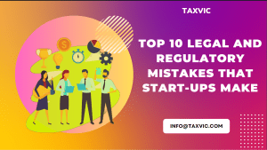 Read more about the article Top 10 Legal and Regulatory Mistakes That Start-ups Make