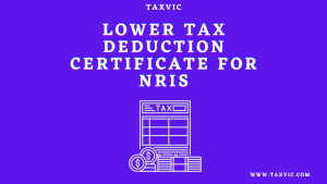 Lower Tax Deduction Certificate for Non-Resident Indians (NRIs): A document issued by the tax authority to NRIs to reduce the amount of tax deducted at source. This certificate helps NRIs avail tax benefits and exemptions.