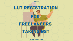 LUT registration,Letter of Undertaking,GST for freelancers,Export of services,GST compliance,GST regulations,GST benefits for freelancers,
