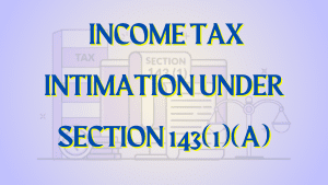 Income Tax Intimation under Section 143(1)(a)