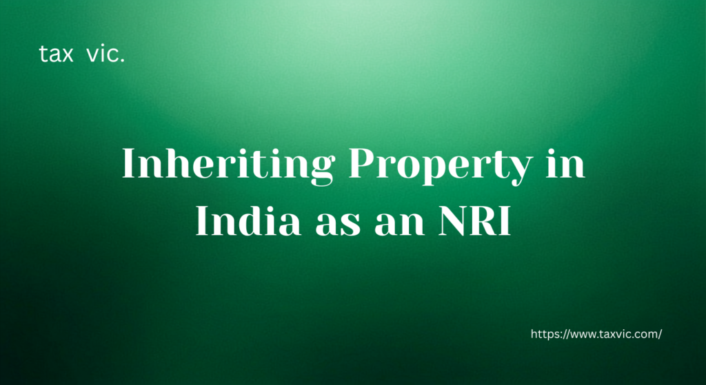 Inheriting Property in India as an NRI The Complete Tax and Succession Guide