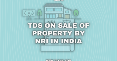 Tax implications and TDS on the sale of property by NRIs in India