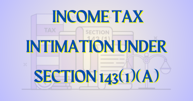 Income Tax Intimation under Section 143(1)(a)