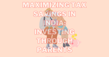 Tax-saving strategies,Investing through parents,Tax planning,Income shifting,Tax exemptions,Indian taxation laws,Financial planning,Maximizing tax savings,Investment strategies,Legal compliance,Documentation requirements,Tax implications,Parental investments,Income splitting,Dividend planning,Real estate investments,Equity investments,Mutual funds,Fixed deposits,Savings schemes